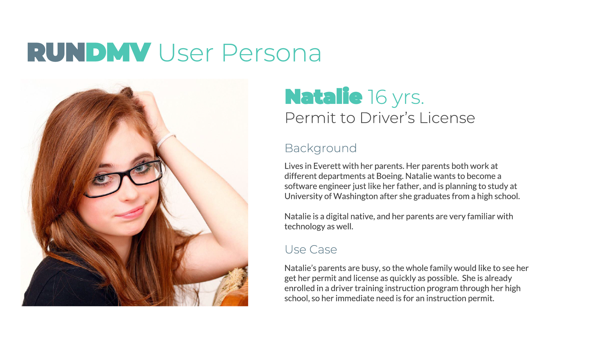 Image of a 16-year-old Persona Natalie. Natalie lives in Everrett with her parents, and wants to obtain a drivers license as soon as possible. However, first she will need to get her instruction permit.